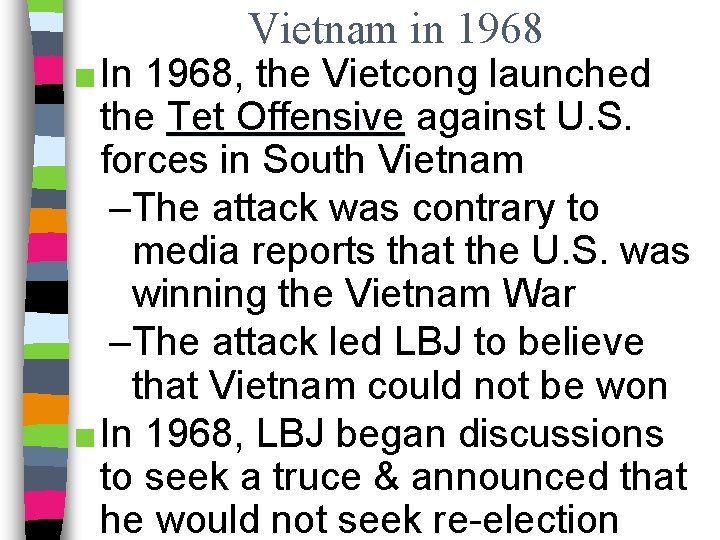 Vietnam in 1968 ■ In 1968, the Vietcong launched the Tet Offensive against U.