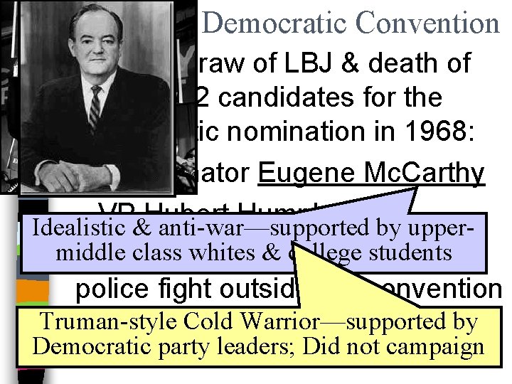 The 1968 Democratic Convention ■ The withdraw of LBJ & death of RFK, left