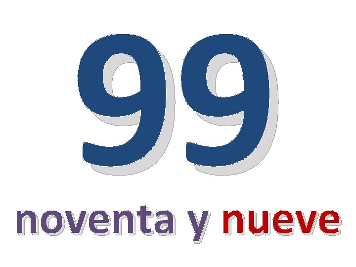 99 noventa y nueve 