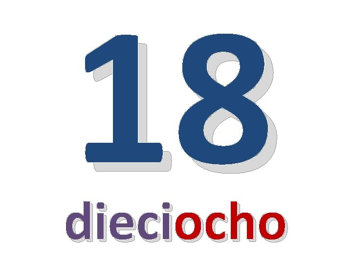 18 dieciocho 