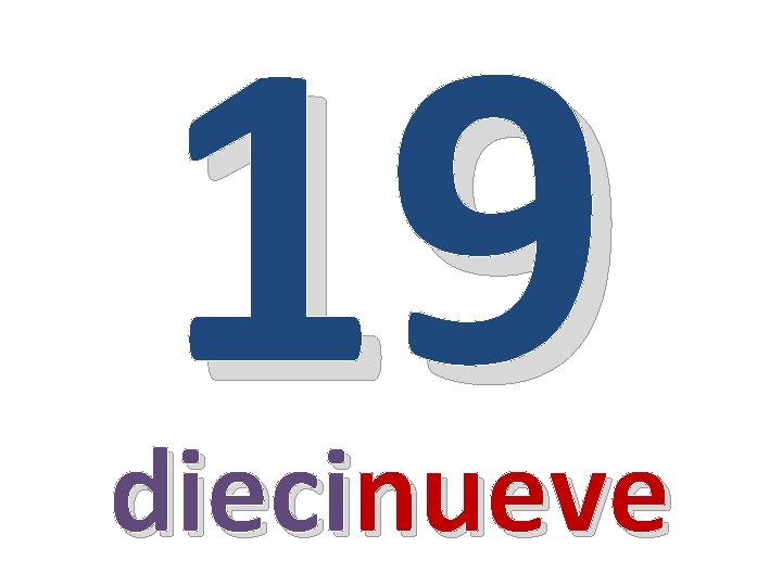 19 diecinueve 