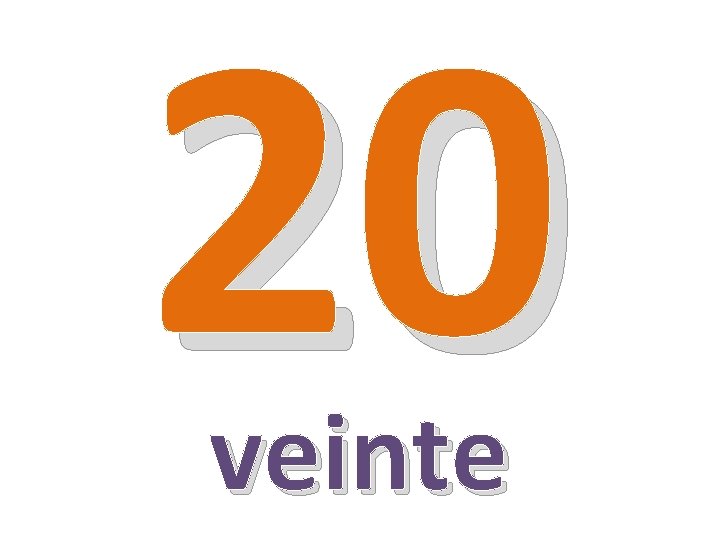 20 veinte 