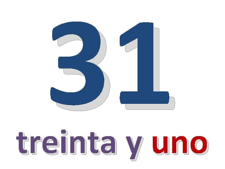 31 treinta y uno 