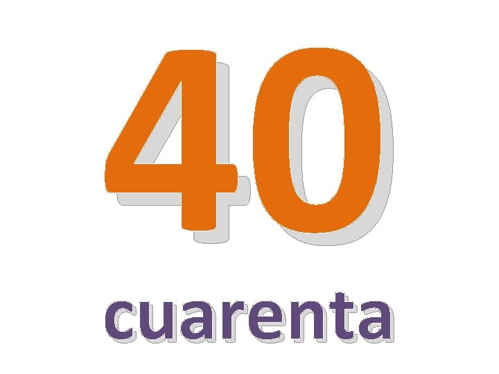 40 cuarenta 