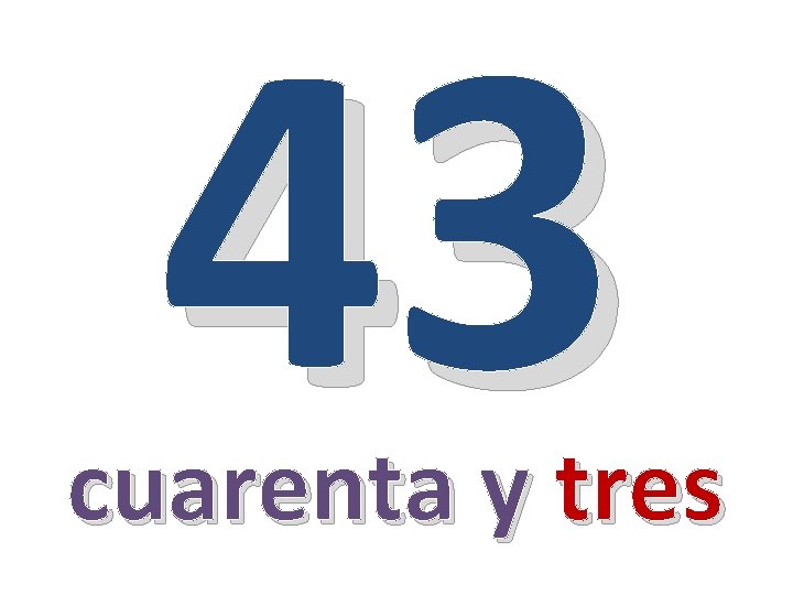 43 cuarenta y tres 