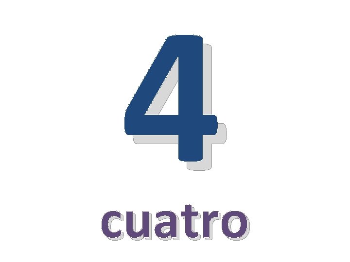 4 cuatro 