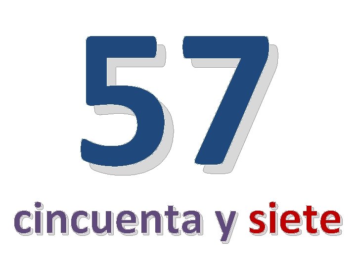 57 cincuenta y siete 