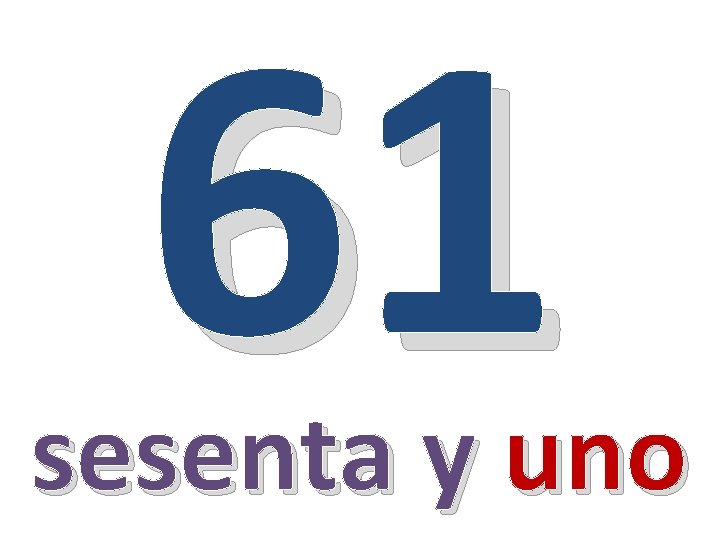 61 sesenta y uno 