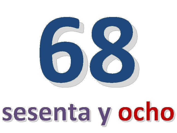 68 sesenta y ocho 