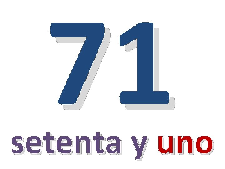71 setenta y uno 