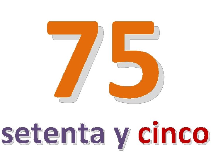 75 setenta y cinco 