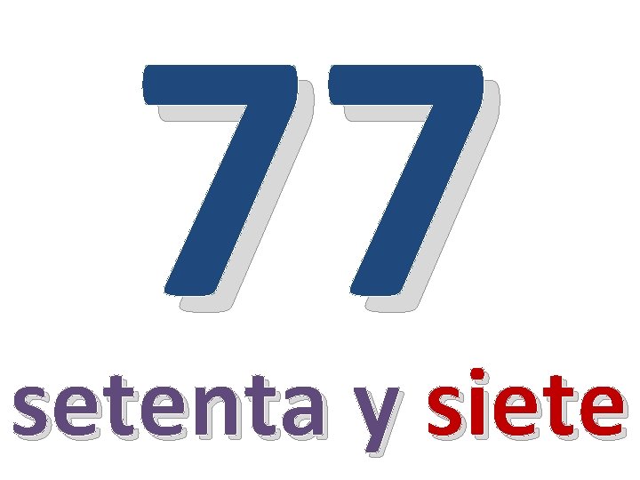 77 setenta y siete 