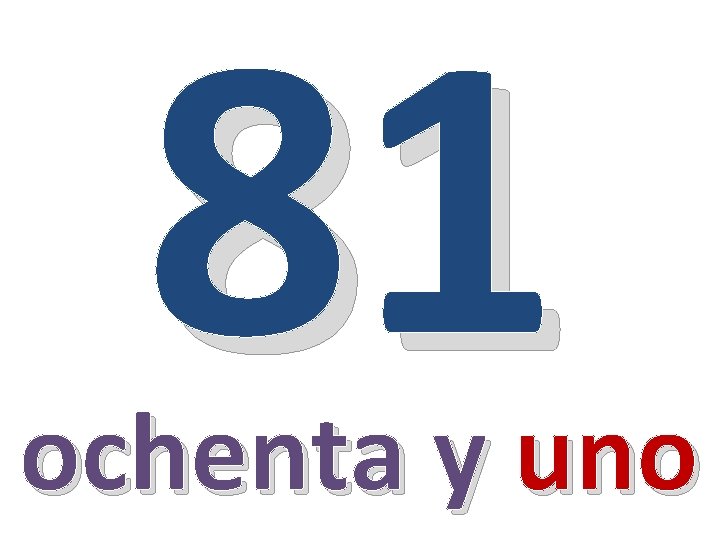 81 ochenta y uno 