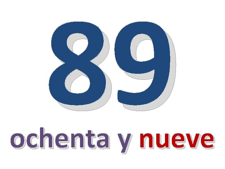 89 ochenta y nueve 