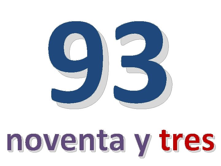 93 noventa y tres 