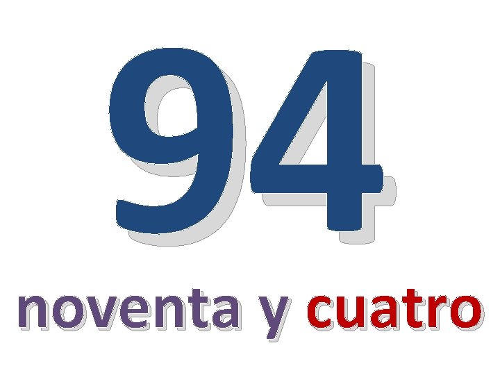 94 noventa y cuatro 