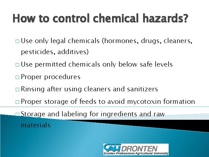 How to control chemical hazards? � Use only legal chemicals (hormones, drugs, cleaners, pesticides,