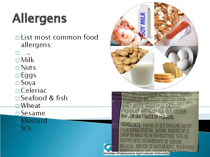 Allergens � List most common food allergens: � …. � Milk � Nuts �