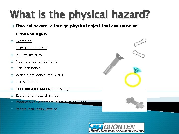 What is the physical hazard? � Physical hazard: a foreign physical object that can