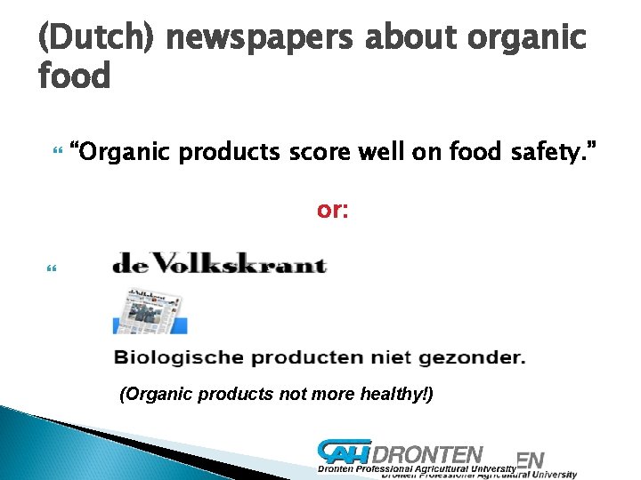 (Dutch) newspapers about organic food “Organic products score well on food safety. ” or: