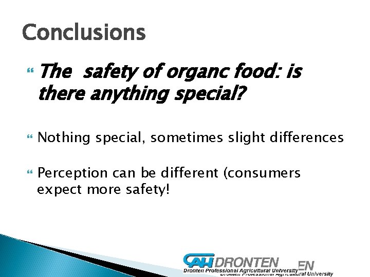 Conclusions The safety of organc food: is there anything special? Nothing special, sometimes slight