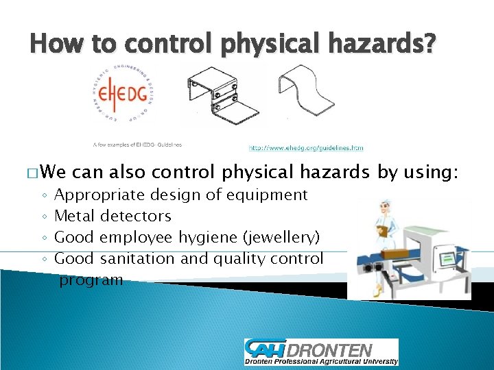 How to control physical hazards? � We ◦ ◦ can also control physical hazards