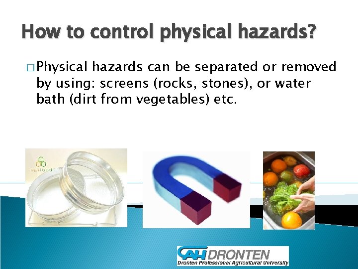 How to control physical hazards? � Physical hazards can be separated or removed by