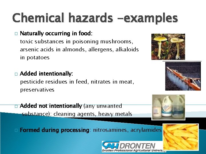 Chemical hazards -examples � � Naturally occurring in food: toxic substances in poisoning mushrooms,