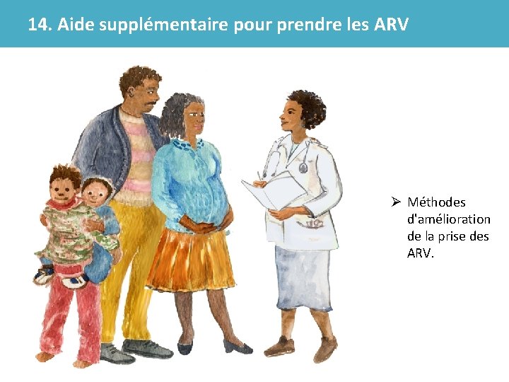 14. Aide supplémentaire pour prendre les ARV Ø Méthodes d'amélioration de la prise des