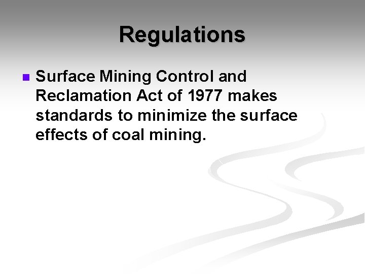 Regulations n Surface Mining Control and Reclamation Act of 1977 makes standards to minimize