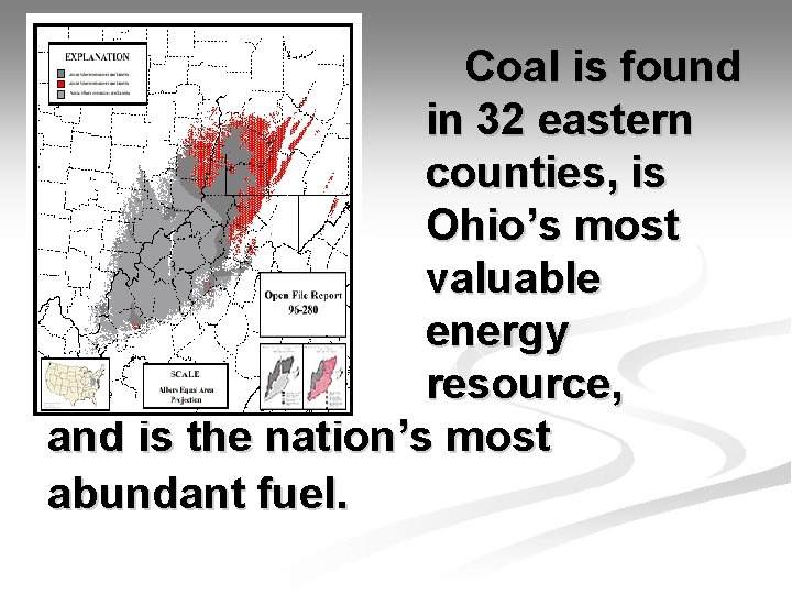 Coal is found in 32 eastern counties, is Ohio’s most valuable energy resource, and