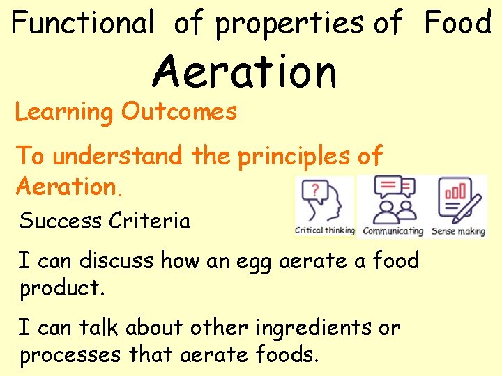 Functional of properties of Food Aeration Learning Outcomes To understand the principles of Aeration. Functional of properties of Food Aeration Learning Outcomes To understand the principles of Aeration.