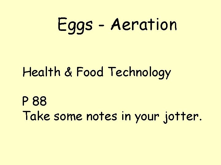 Eggs - Aeration Health & Food Technology P 88 Take some notes in your Eggs - Aeration Health & Food Technology P 88 Take some notes in your