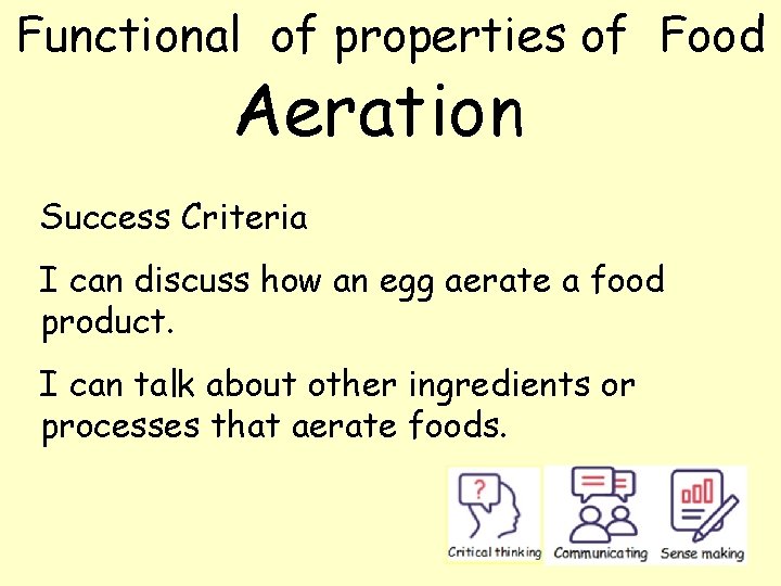 Functional of properties of Food Aeration Success Criteria I can discuss how an egg Functional of properties of Food Aeration Success Criteria I can discuss how an egg