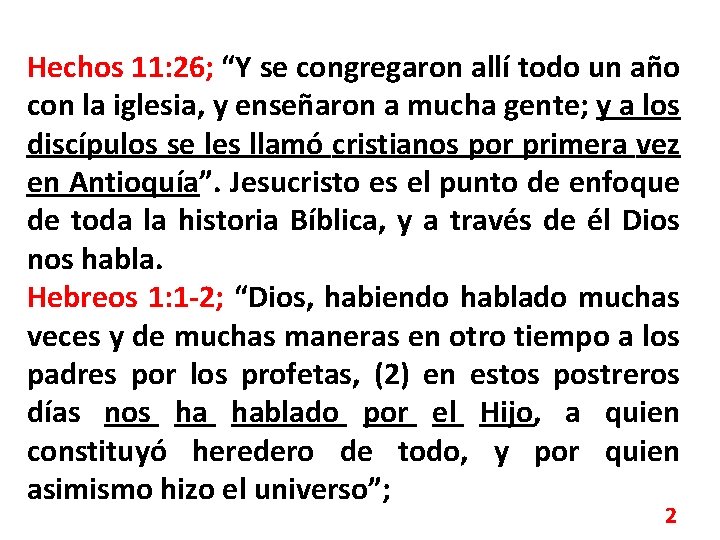 Hechos 11: 26; “Y se congregaron allí todo un año con la iglesia, y