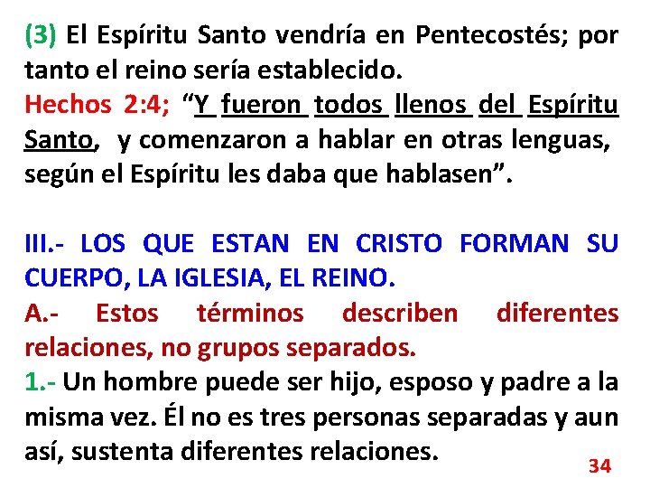 (3) El Espíritu Santo vendría en Pentecostés; por tanto el reino sería establecido. Hechos