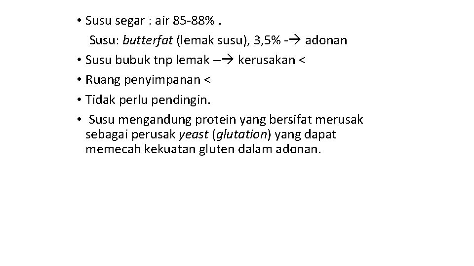  • Susu segar : air 85 -88%. Susu: butterfat (lemak susu), 3, 5%