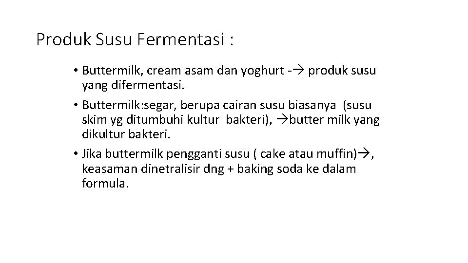 Produk Susu Fermentasi : • Buttermilk, cream asam dan yoghurt - produk susu yang