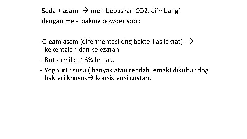 Soda + asam - membebaskan CO 2, diimbangi dengan me - baking powder sbb