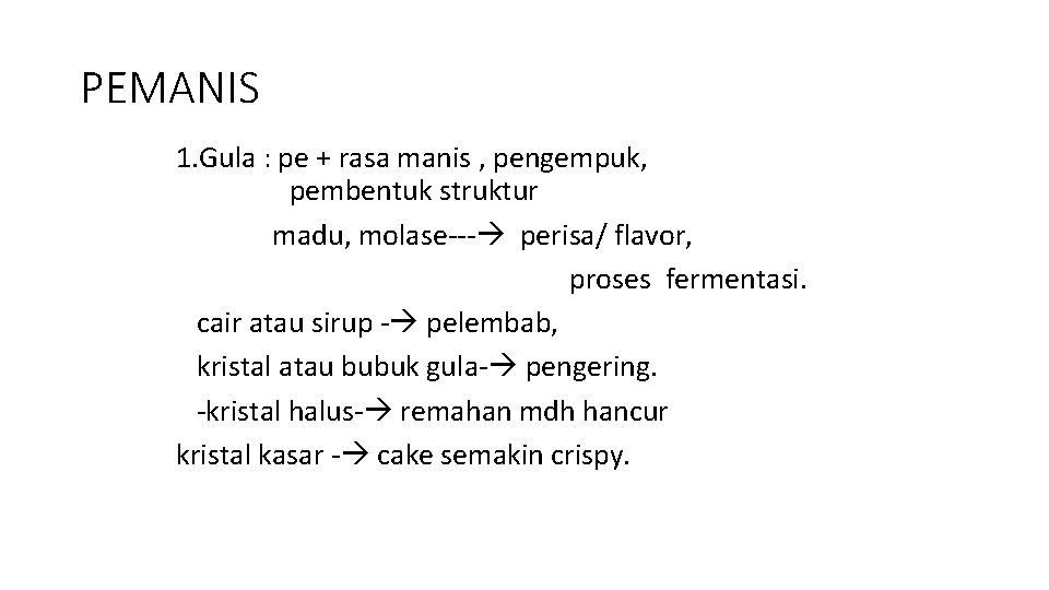 PEMANIS 1. Gula : pe + rasa manis , pengempuk, pembentuk struktur madu, molase---