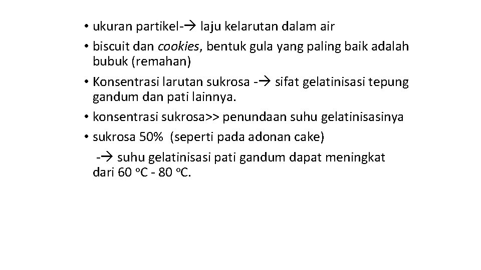  • ukuran partikel- laju kelarutan dalam air • biscuit dan cookies, bentuk gula