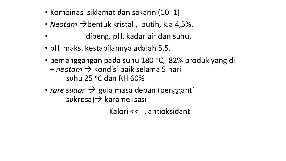  • Kombinasi siklamat dan sakarin (10 : 1) • Neotam bentuk kristal ,