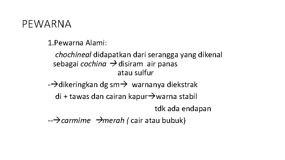 PEWARNA 1. Pewarna Alami: chochineal didapatkan dari serangga yang dikenal sebagai cochina disiram air PEWARNA 1. Pewarna Alami: chochineal didapatkan dari serangga yang dikenal sebagai cochina disiram air