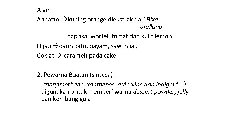 Alami : Annatto- kuning orange, diekstrak dari Bixa orellana paprika, wortel, tomat dan kulit