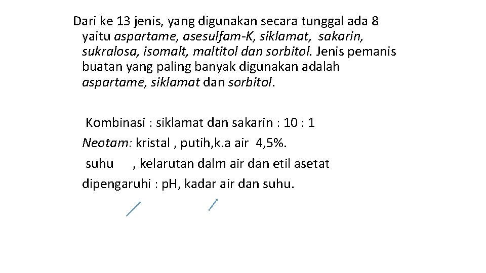 Dari ke 13 jenis, yang digunakan secara tunggal ada 8 yaitu aspartame, asesulfam-K, siklamat,