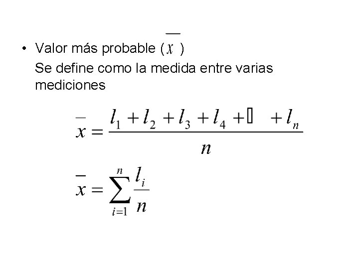  • Valor más probable ( ) Se define como la medida entre varias