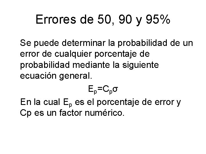 Errores de 50, 90 y 95% Se puede determinar la probabilidad de un error