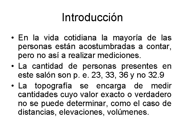 Introducción • En la vida cotidiana la mayoría de las personas están acostumbradas a