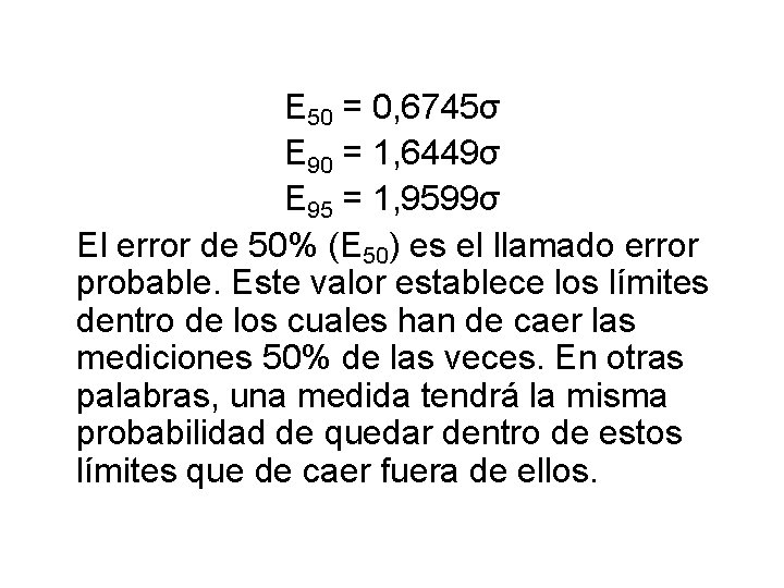 E 50 = 0, 6745σ E 90 = 1, 6449σ E 95 = 1,