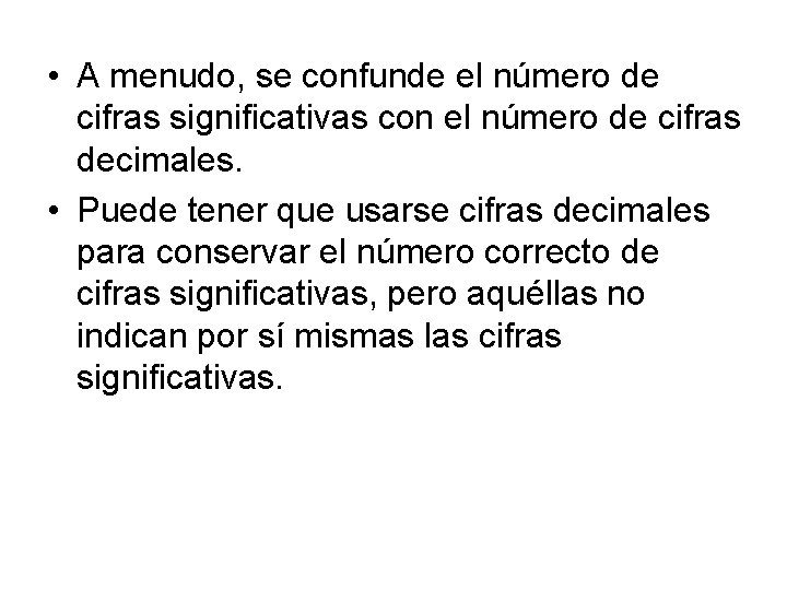  • A menudo, se confunde el número de cifras significativas con el número